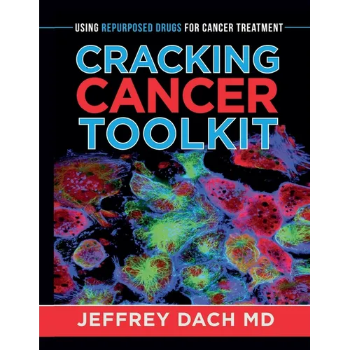 Cracking Cancer Toolkit: Using Repurposed Drugs for Cancer Treatment - Paperback