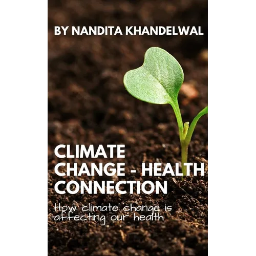 Climate Change - Health Connection: How climate change is affecting our health - Paperback