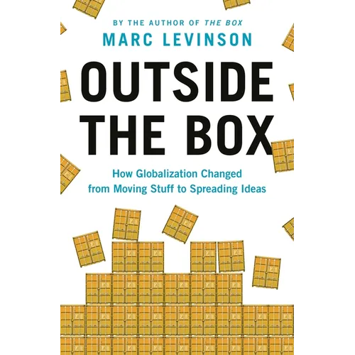 Outside the Box: How Globalization Changed from Moving Stuff to Spreading Ideas - Paperback