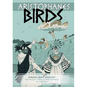 Aristophanes BIRDS: Interlineal GREEK-ENGLISH text, with alternate LITERAL & VERSE translations - Paperback