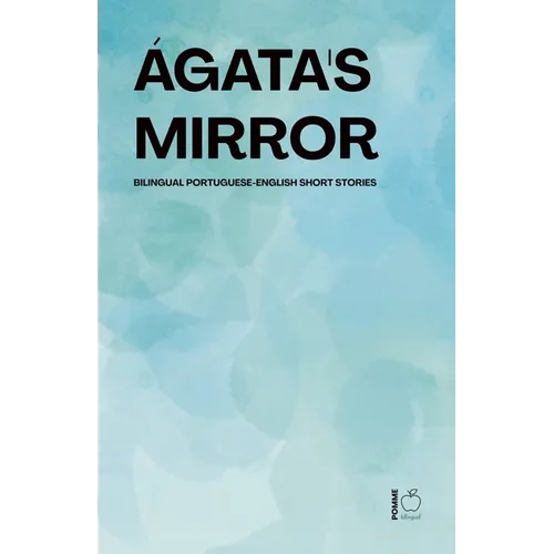 Ágata's Mirror: Bilingual Portuguese-English Short Stories - Paperback