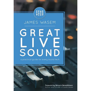 Great Live Sound: A practical guide for every sound tech - Paperback
