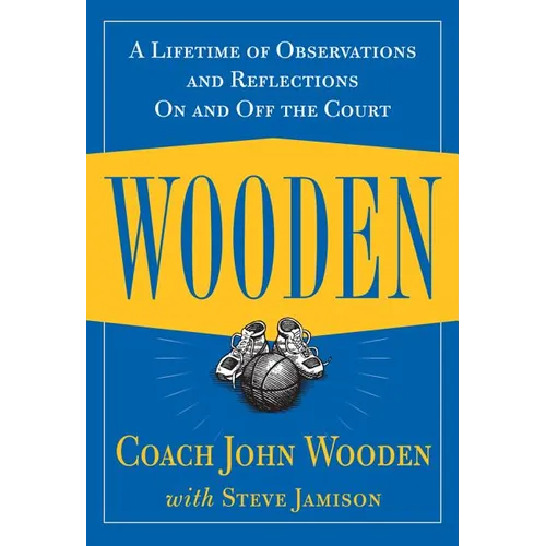Wooden: A Lifetime of Observations and Reflections on and Off the Court - Hardcover