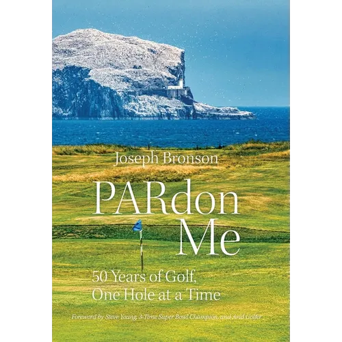 PARdon Me: 50 Years of Golf, One Hole At A Time - Hardcover