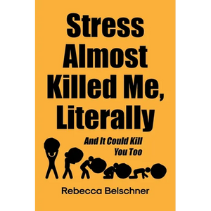 Stress Almost Killed Me, Literally: And It Could Kill You Too - Paperback