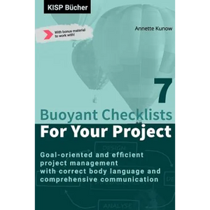 7 Buoyant Checklists for Your Project: Goal-oriented and efficient project management with correct body language and comprehensive communication - Paperback
