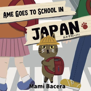 Ame Goes to School in Japan: A Cool Cat's School Life in Japan - Paperback