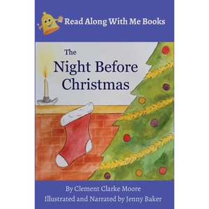 The Night Before Christmas: By Clement Clarke Moore Illustrated and Narrated by Jenny Baker - Paperback