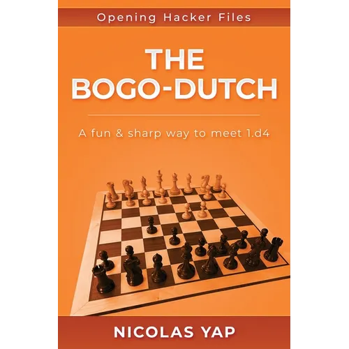 The Bogo-Dutch: A fun & dynamic way to meet 1.d4 - Paperback