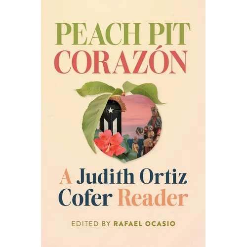 Peach Pit Corazón: A Judith Ortiz Cofer Reader - Paperback