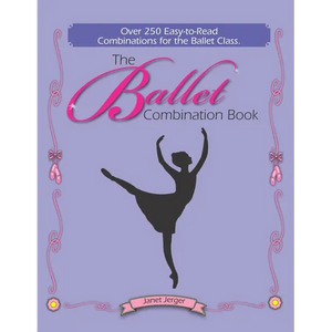 The Ballet Combination Book: Over 250 Combination for the Ballet Class - Paperback