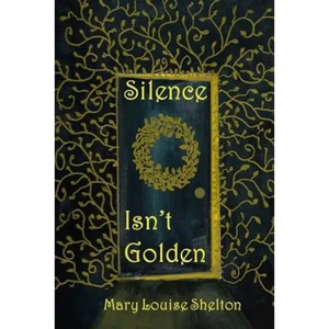 Silence Isn't Golden - Paperback