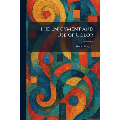 The Enjoyment and Use of Color - Paperback