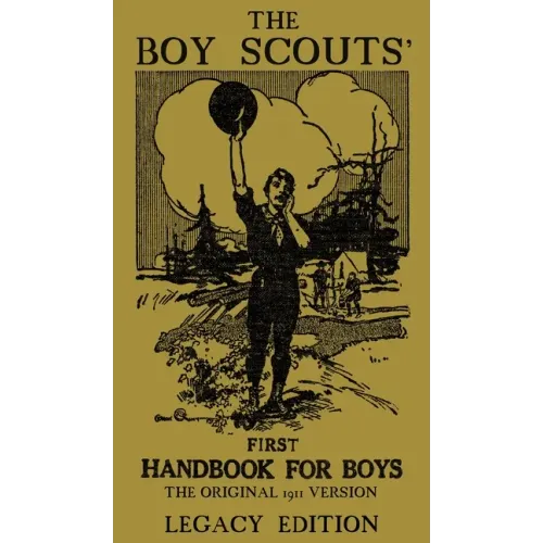 The Boy Scouts' First Handbook For Boys (Legacy Edition): The Original 1911 Version - Hardcover