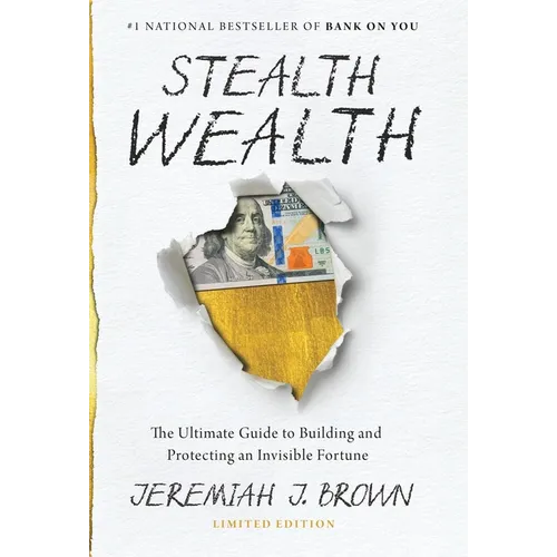 Stealth Wealth: The Ultimate Guide to Building and Protecting an Invisible Fortune - Hardcover