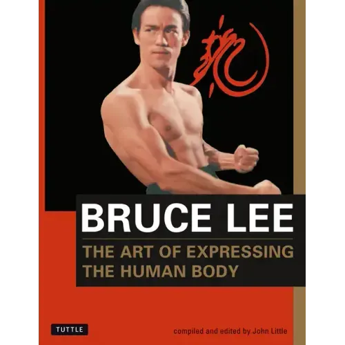 Bruce Lee the Art of Expressing the Human Body - Paperback