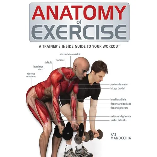 Anatomy of Exercise: A Trainer's Inside Guide to Your Workout - Paperback