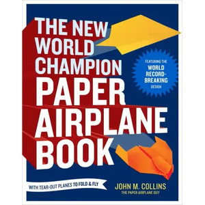The New World Champion Paper Airplane Book: Featuring the World Record-Breaking Design, with Tear-Out Planes to Fold and Fly - Paperback