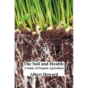 The Soil and Health: A Study of Organic Agriculture - Paperback
