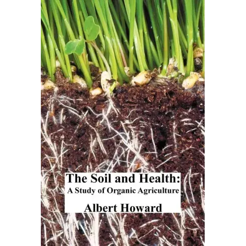 The Soil and Health: A Study of Organic Agriculture - Paperback