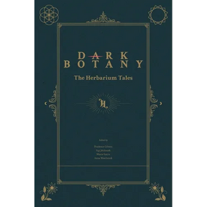 Dark Botany: The Herbarium Tales - Paperback