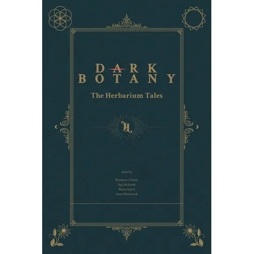 Dark Botany: The Herbarium Tales - Paperback