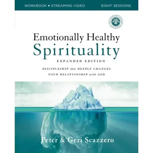 Emotionally Healthy Spirituality Expanded Edition Workbook Plus Streaming Video: Discipleship That Deeply Changes Your Relationship with God