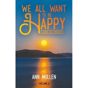 We All Want to Be Happy: A Book of Thoughts (Volume 2) - Paperback