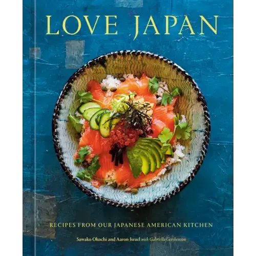 Love Japan: Recipes from Our Japanese American Kitchen [A Cookbook] - Hardcover