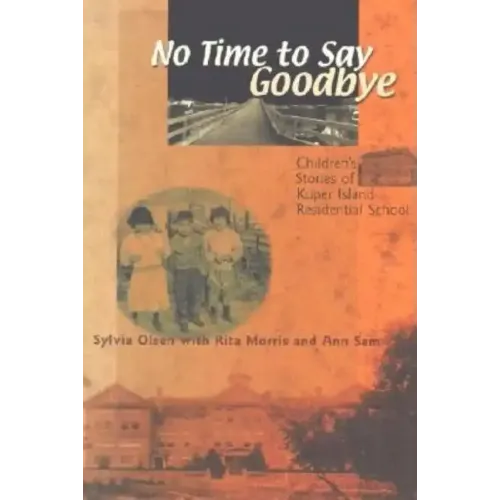 No Time to Say Goodbye: Children's Stories of Kuper Island Residential School - Paperback