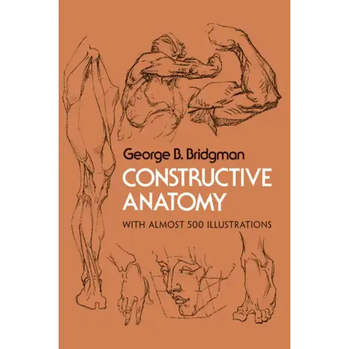 Constructive Anatomy: With Almost 500 Illustrations - Paperback
