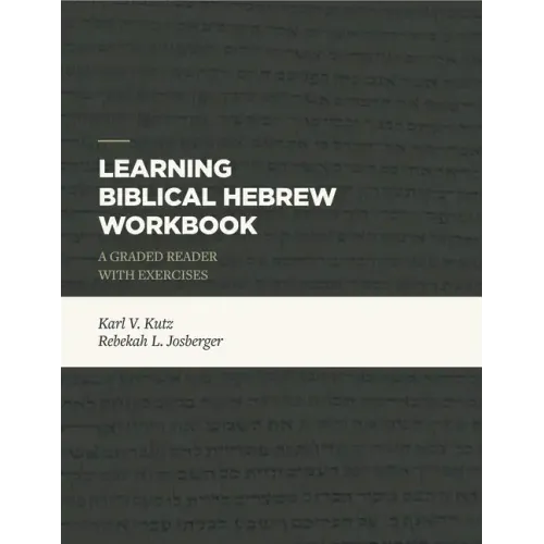 Learning Biblical Hebrew Workbook: A Graded Reader with Exercises - Paperback