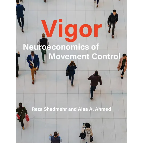 Vigor: Neuroeconomics of Movement Control - Paperback