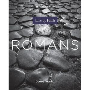 Shaped by Scripture: Romans 1-7 - Paperback