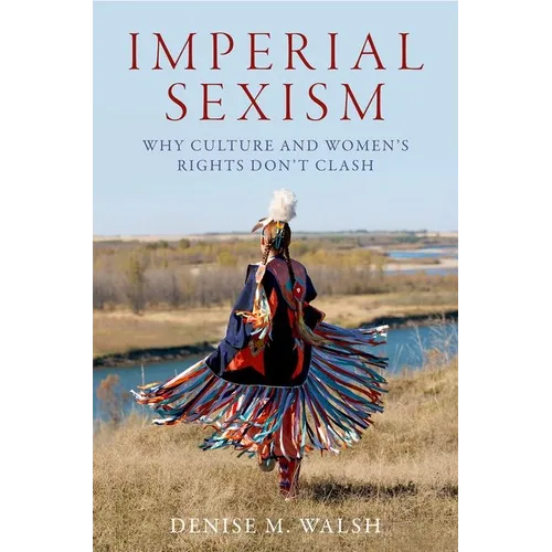 Imperial Sexism: Why Culture and Women's Rights Don't Clash - Paperback