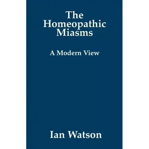 The Homeopathic Miasms - A Modern View - Paperback
