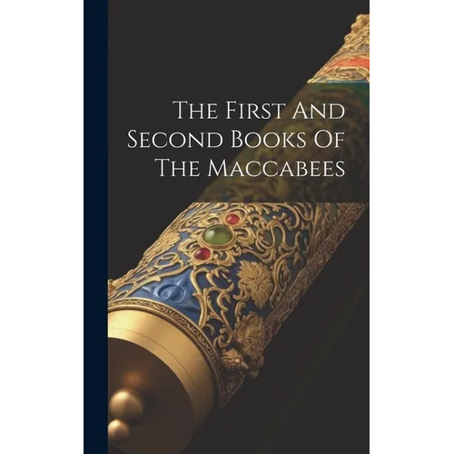The First And Second Books Of The Maccabees - Hardcover