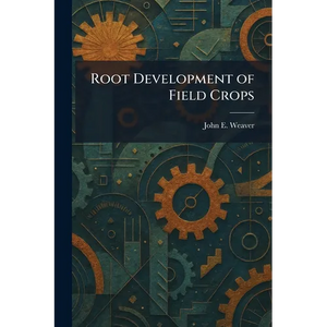 Root Development of Field Crops - Paperback