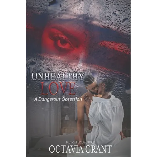 Unhealthy Love: A Dangerous Obsession - Paperback