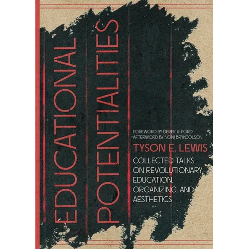 Educational Potentialities: Collected Talks on Revolutionary Education, Aesthetics, and Organization - Paperback