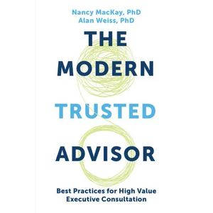 The Modern Trusted Advisor: Best Practices for High Value Executive Consultation - Paperback