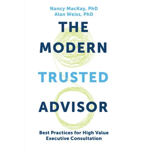 The Modern Trusted Advisor: Best Practices for High Value Executive Consultation - Paperback