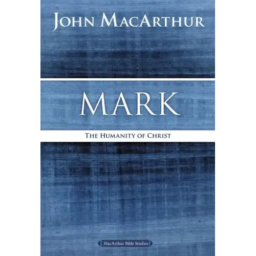 Mark: The Humanity of Christ - Paperback