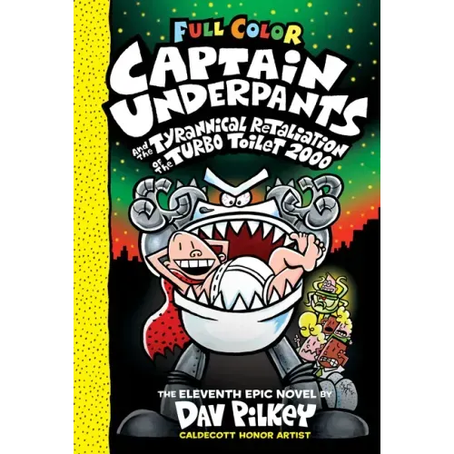 Captain Underpants and the Tyrannical Retaliation of the Turbo Toilet 2000: Color Edition (Captain Underpants #11): Volume 11 - Hardcover