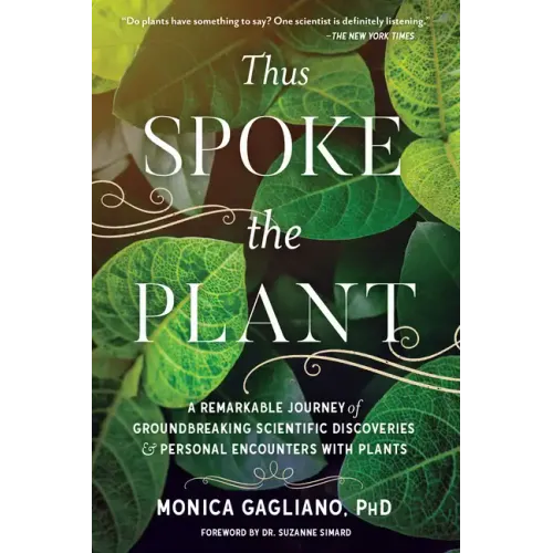 Thus Spoke the Plant: A Remarkable Journey of Groundbreaking Scientific Discoveries and Personal Encounters with Plants - Paperback
