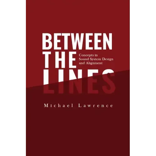 Between the Lines: Concepts in Sound System Design and Alignment - Paperback
