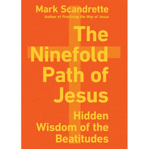 The Ninefold Path of Jesus: Hidden Wisdom of the Beatitudes - Paperback