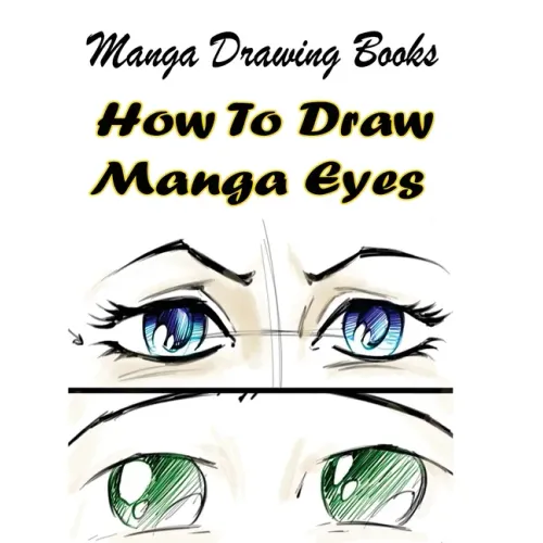 Manga Drawing Books: How to Draw Manga Eyes: Learn Japanese Manga Eyes And Pretty Manga Face - Paperback