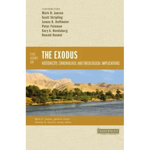Five Views on the Exodus: Historicity, Chronology, and Theological Implications - Paperback