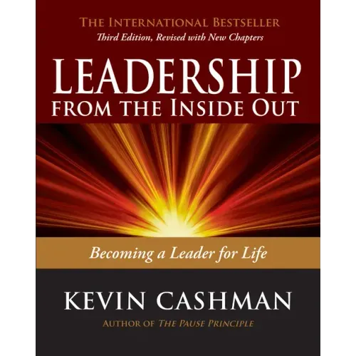 Leadership from the Inside Out: Becoming a Leader for Life - Paperback